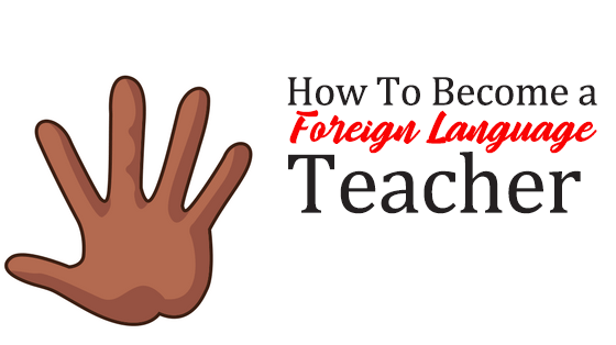 How to becom a Foreign Language Teacher