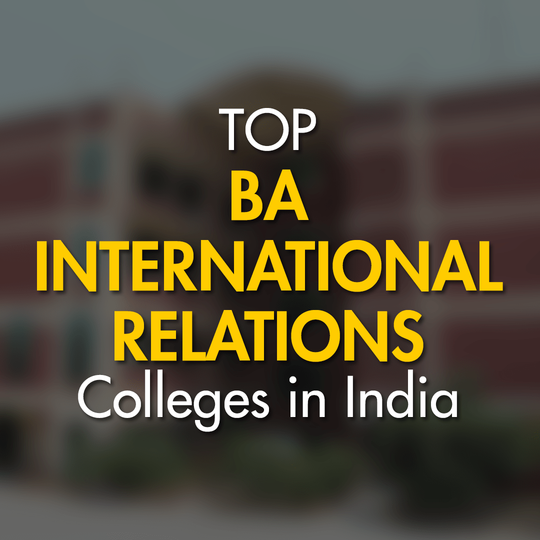 top-ba-international-relations-colleges-in-india-apply-now